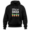 Succulent Puns Hoodie What Up Succa?
