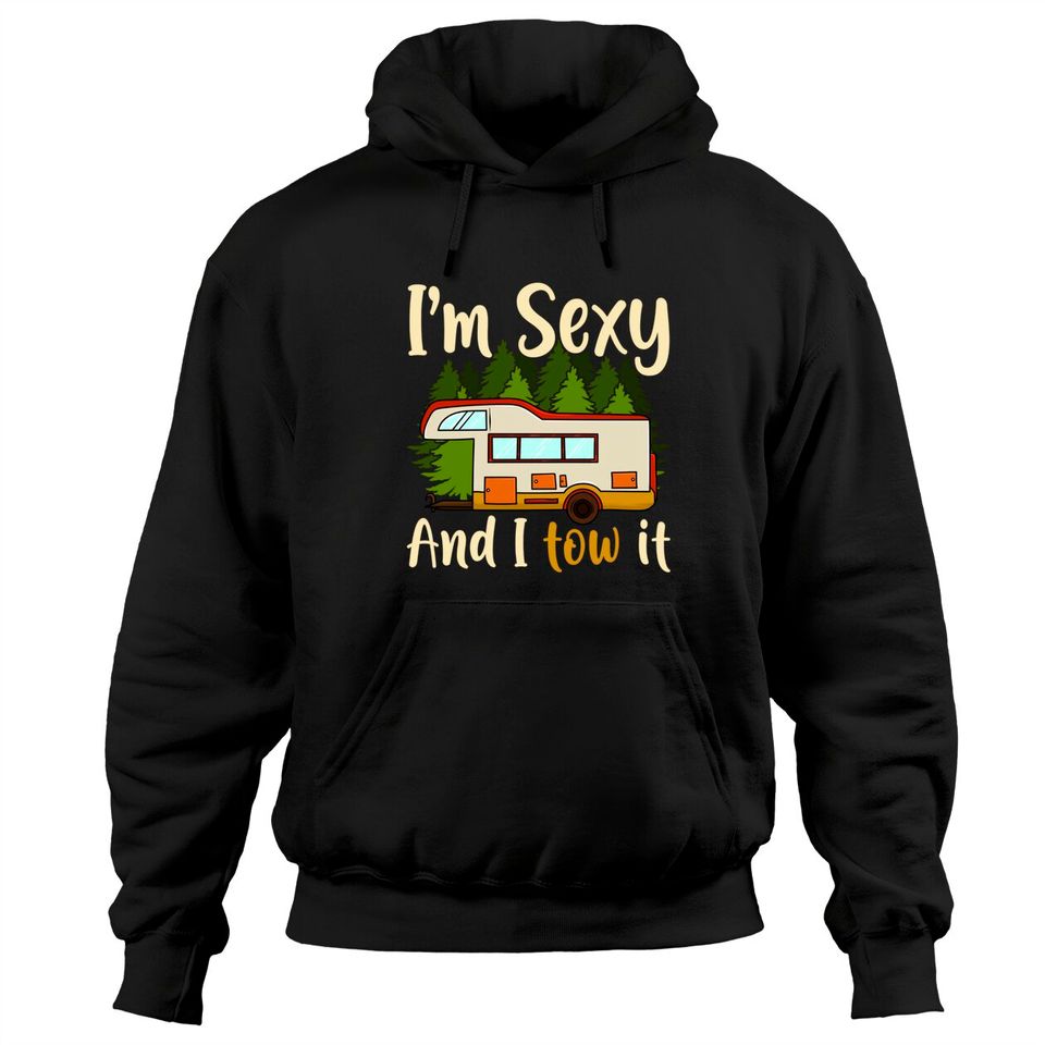 Funny RV Camping Shirts - Im Sexy And I Tow It Camper Pullover Hoodie