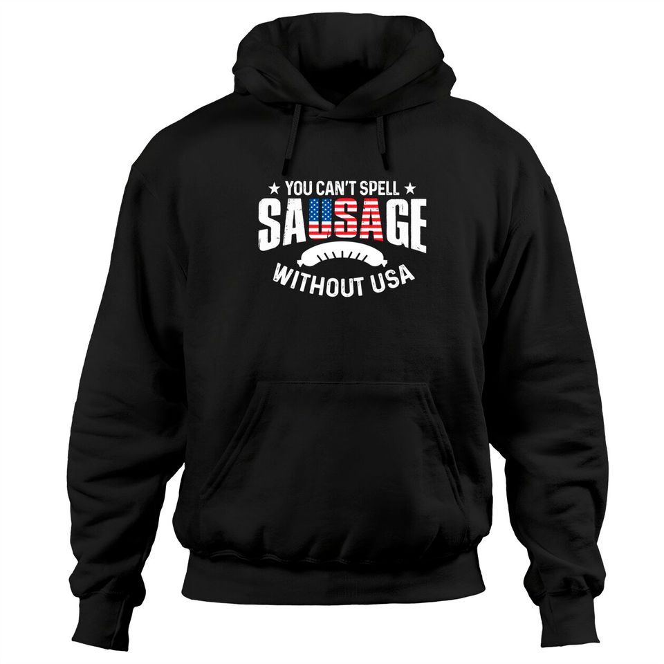 You Can't Spell Sausage Without USA 4th July Gift Pullover Hoodie
