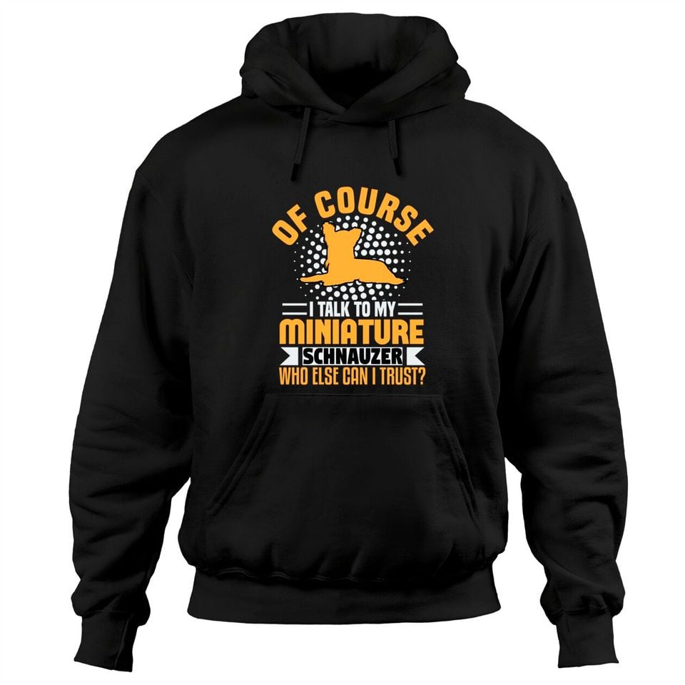 I Talk To My Miniature Schnauzer Humor Pullover Hoodie