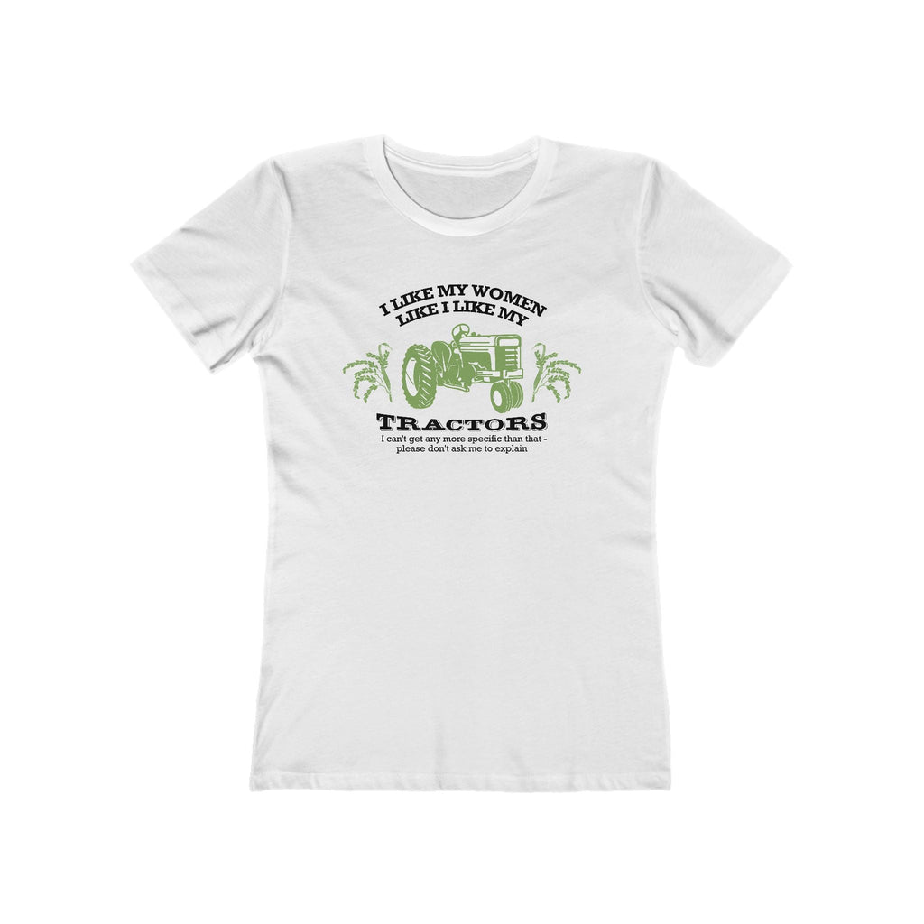 I Like My Women Like I Like My Tractors - Women’s T-Shirt