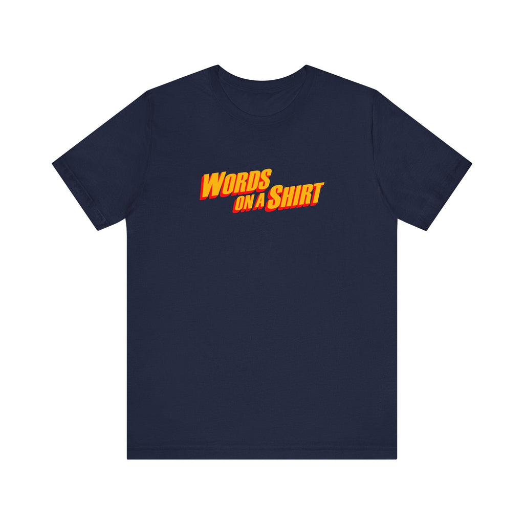 Words On A Shirt - Men's T-Shirt