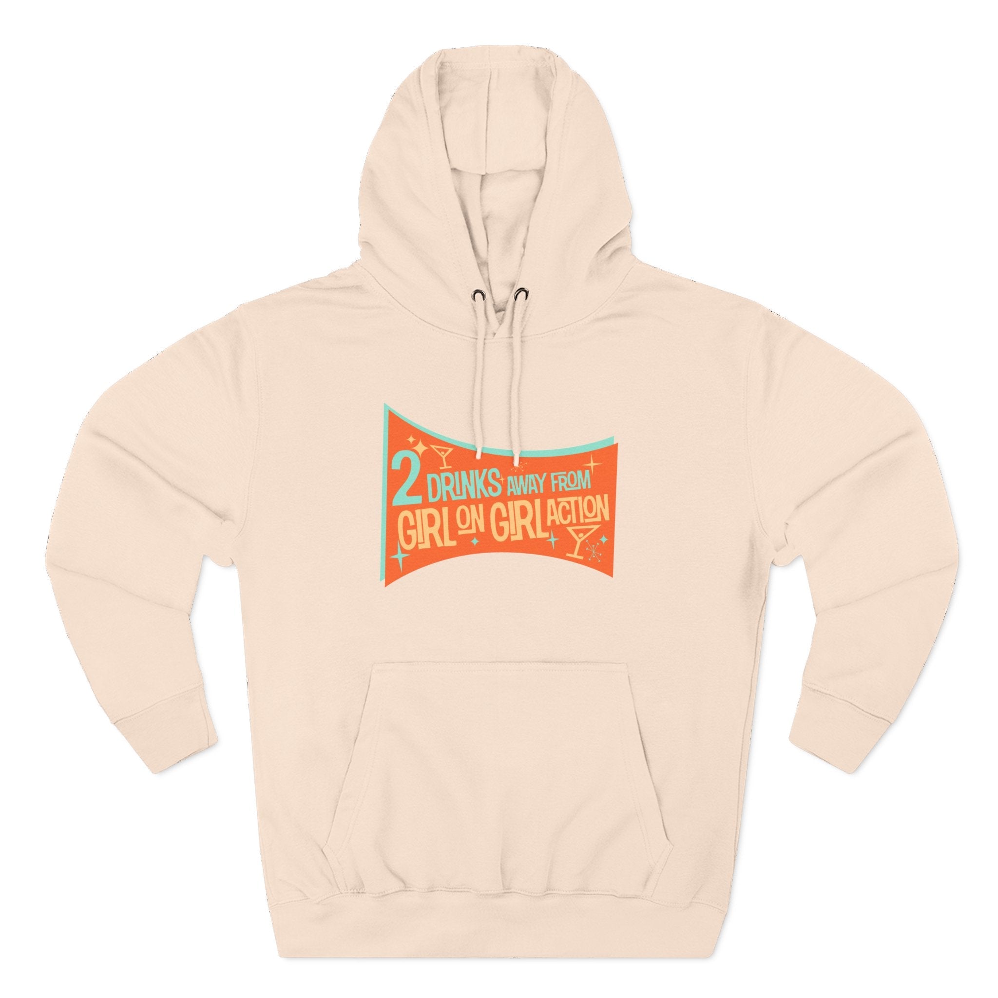 Two Drinks Away From Girl On Girl Action - Hoodie