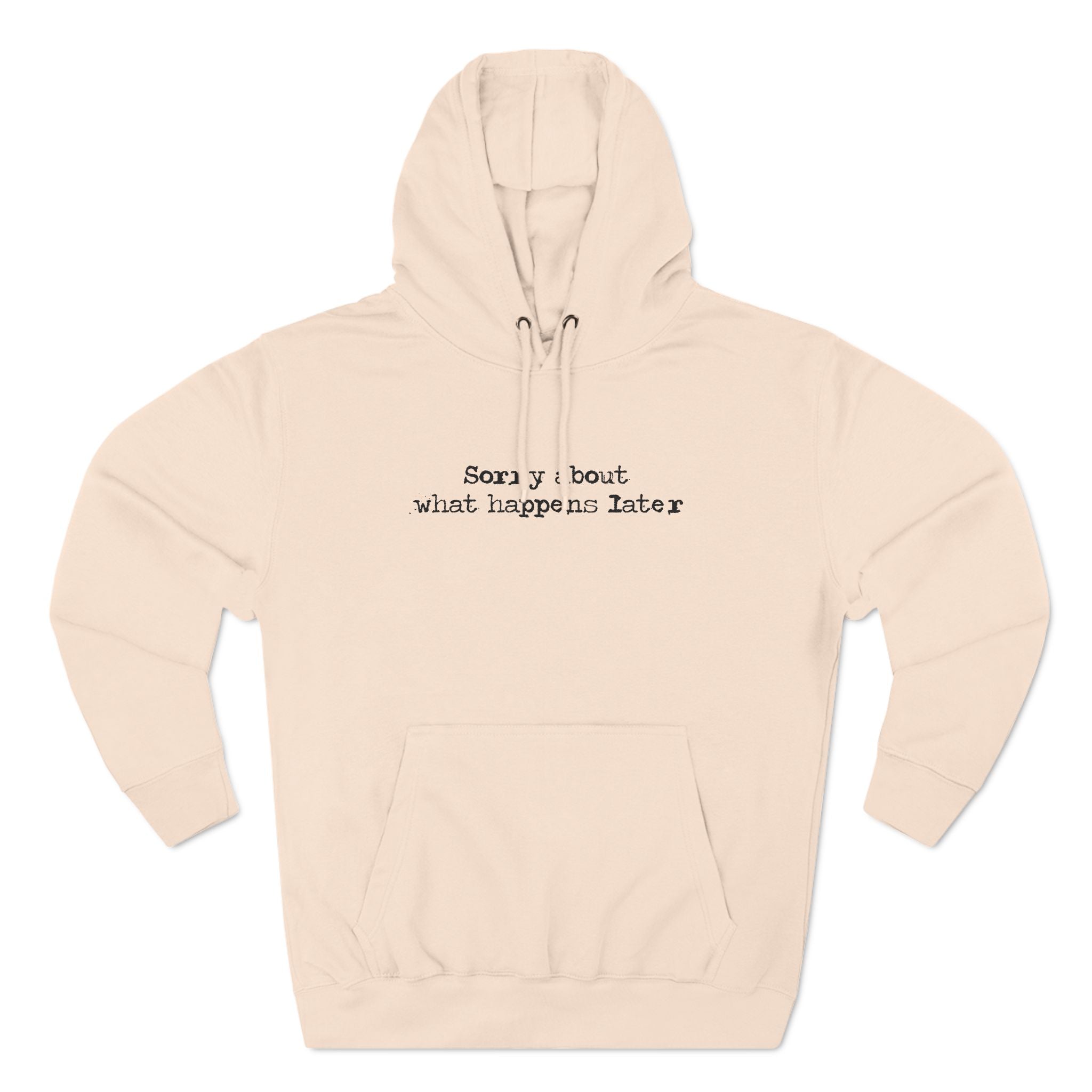 Sorry About What Happens Later - Hoodie