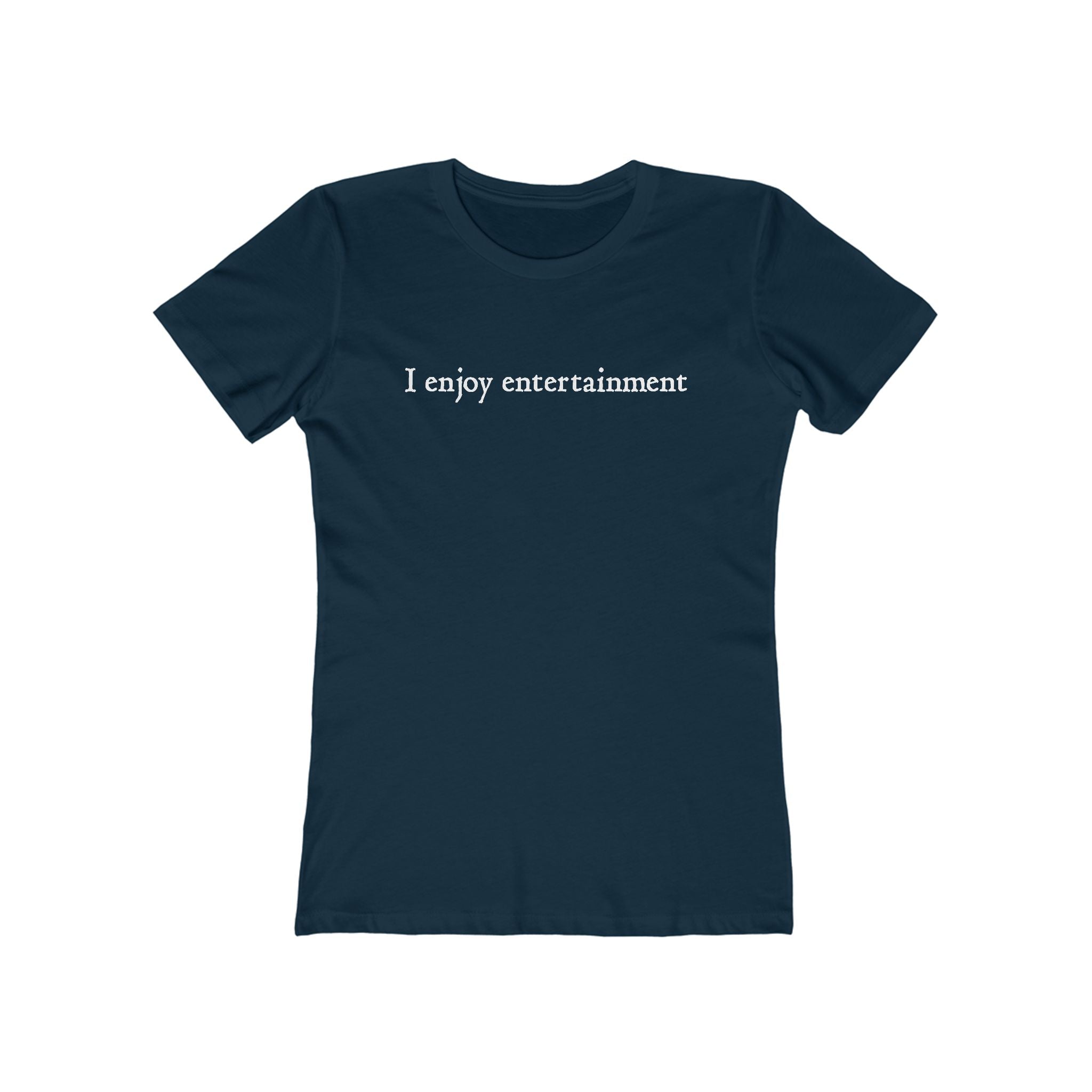 I Enjoy Entertainment - Women’s T-Shirt
