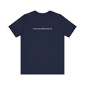 I Have Six Words For You - Men's T-Shirt