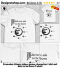 Crusader Kings video game character I did not ask to be born shirt