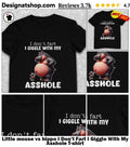 Little mouse vs hippo I Don’t Fart I Giggle With My Asshole shirt