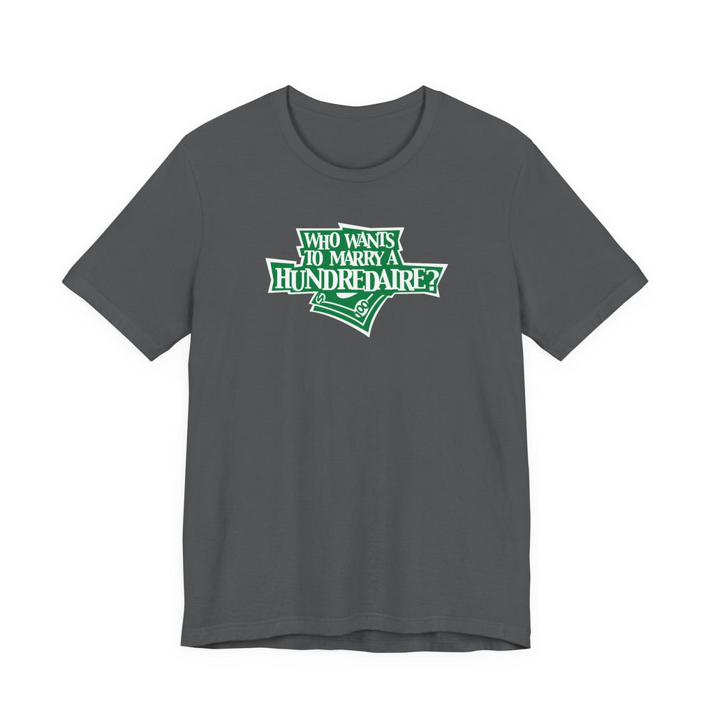Who Wants To Marry A Hundredaire? - Men's T-Shirt