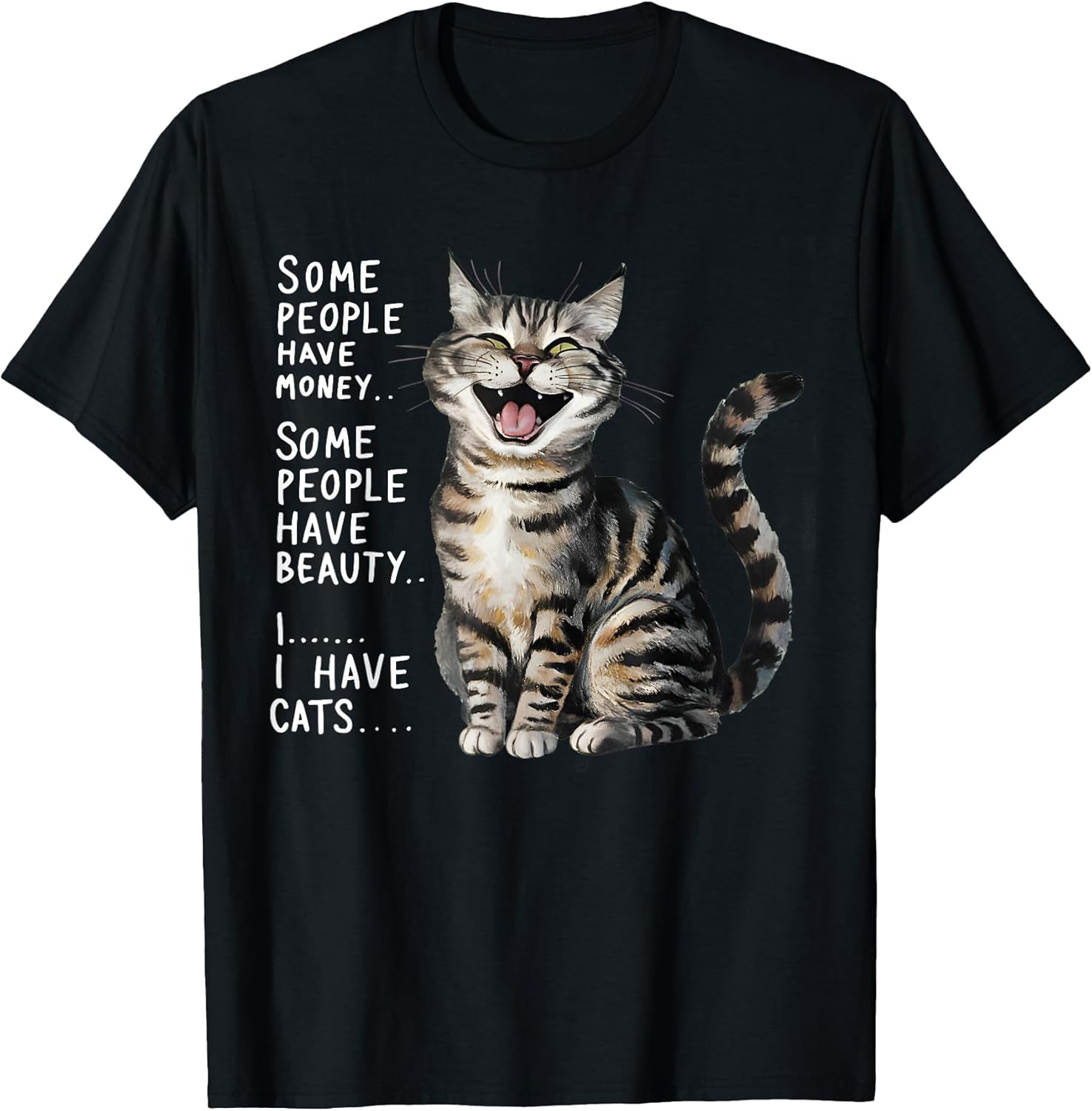 Some People Have Money Have Beauty I Have Cats T-Shirt