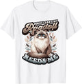 My Ragdoll Needs Me Ragdoll Cat Lover Ragdoll T-Shirt