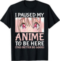 I Paused My Anime to Be Here Otaku Anime Merch Gift T-Shirt Small