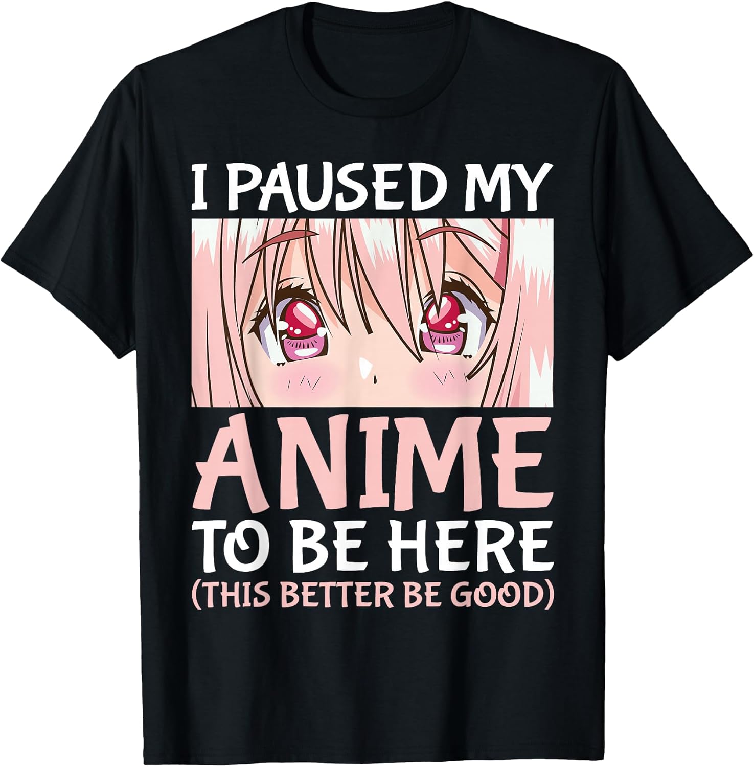 I Paused My Anime to Be Here Otaku Anime Merch Gift T-Shirt Small