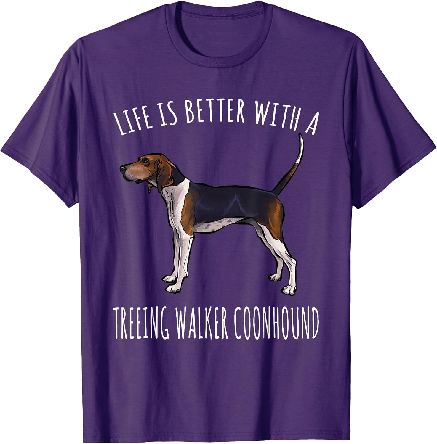 Life Is Better With A Treeing Walker Coonhound Dog Lover T-Shirt