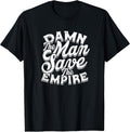 Damn The Man Save The Empire - Strength Motivational Man T-Shirt