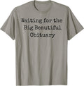 Waiting For The Big Beautiful Obituary By Merch