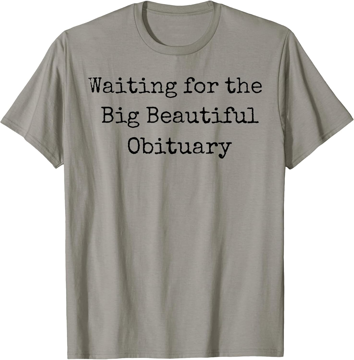 Waiting For The Big Beautiful Obituary By Merch