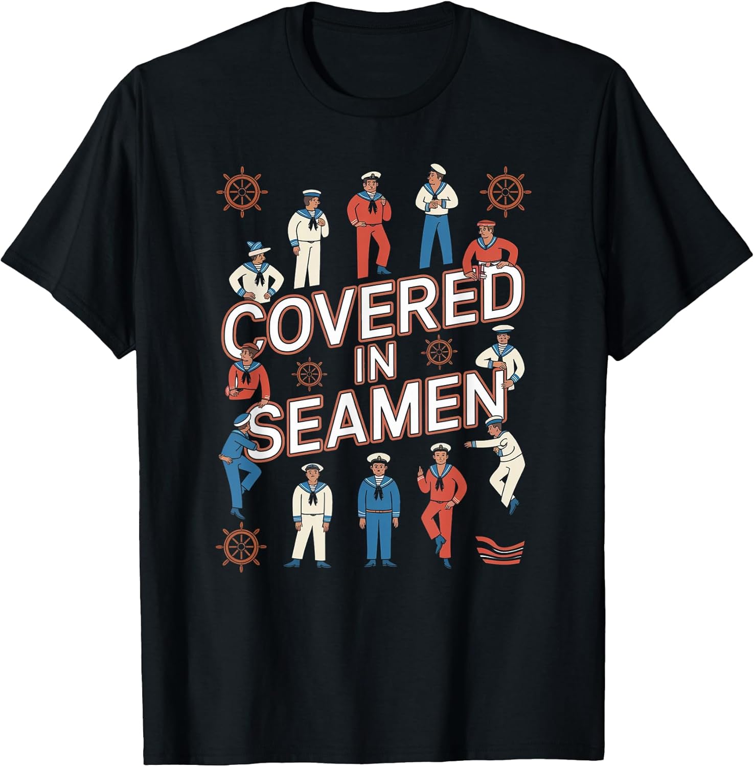 Covered in Seamen Joke Sarcastic Wife Women Mom Sassy Humor T-Shirt