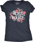 Womens Resist and Persist T Shirt Funny Awesome Motivating Empowering Flower Tee for Ladies