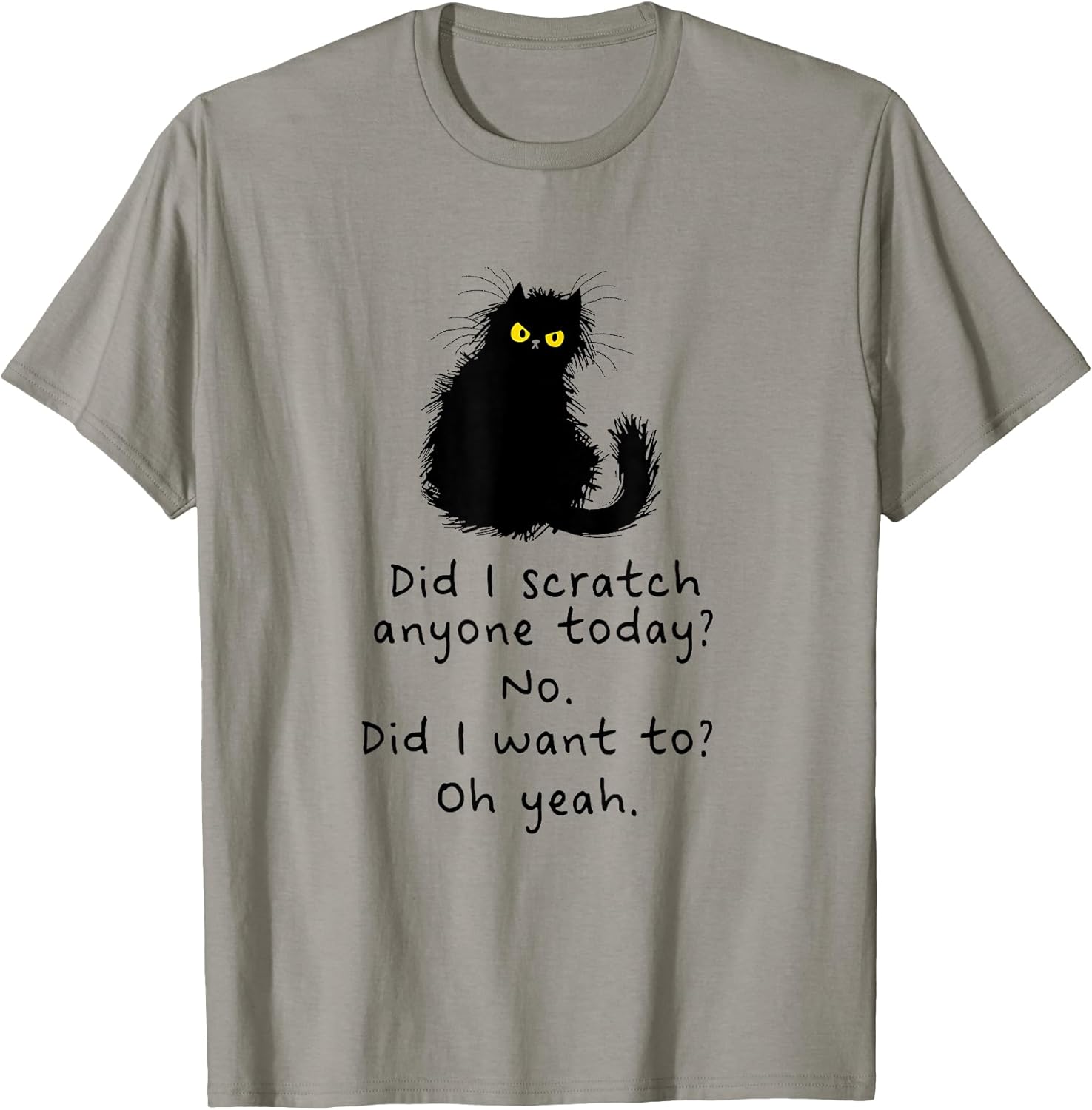 Sarcastic Cat Have I Scratched Anyone Today? Funny Black Cat T-Shirt