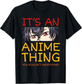 Its an Anime Thing You Wouldn't Understand Manga Series T-Shirt
