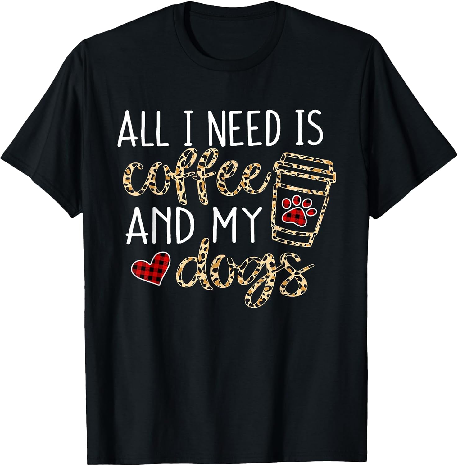 All I Need is Coffee and My Dog Funny Dog Mom Coffee Lover T-Shirt