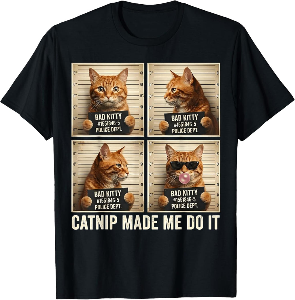 Catnip Made Me Do It Mugshot for Cat Lovers Cat Mom Cat Dad T-Shirt