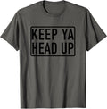 Keep Ya Head Up - Popular Motivational Quote T-Shirt T-Shirt