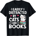 Easily Distracted by Cats and Books Funny Cat and Book Lover T-Shirt