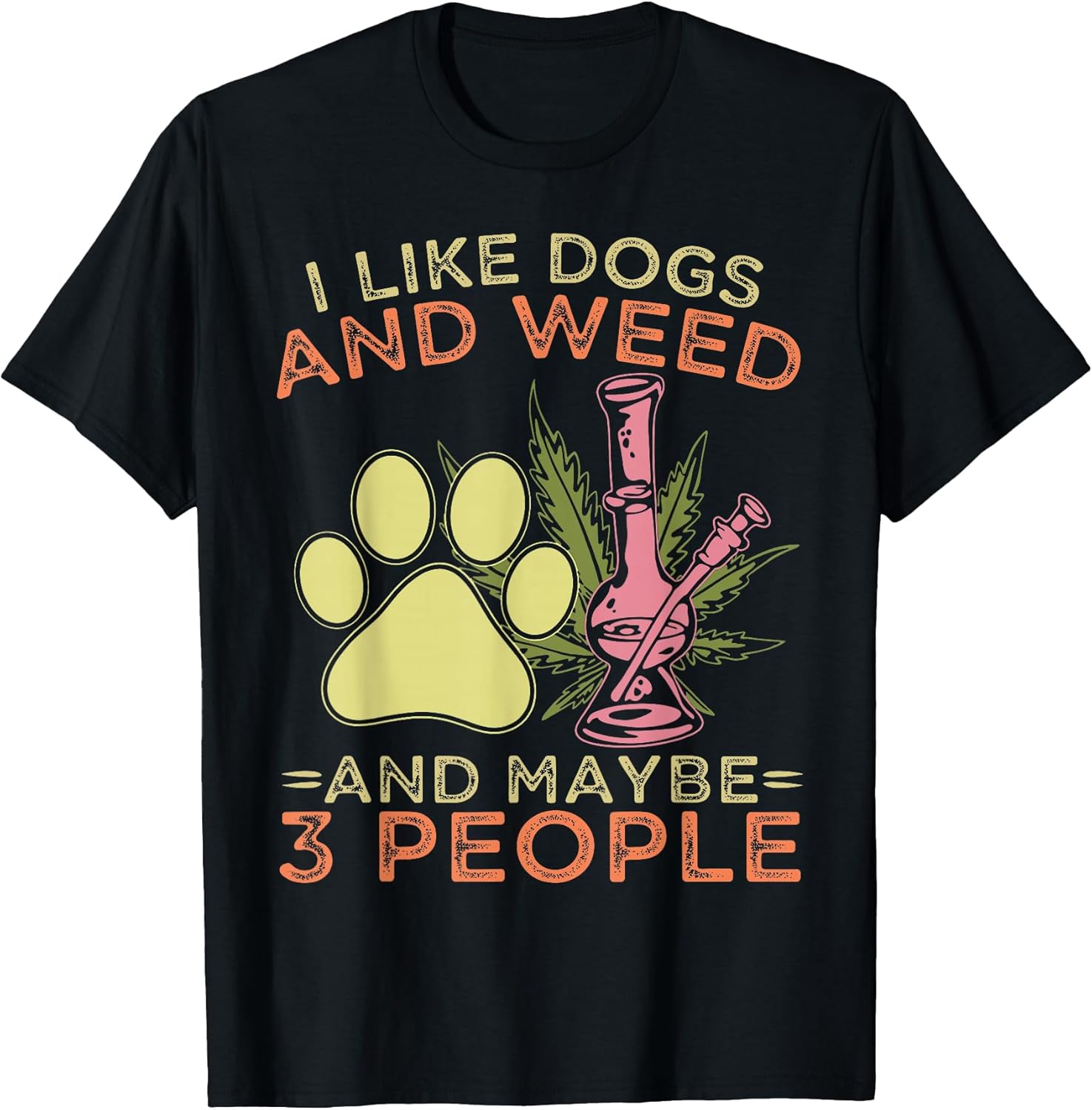 I Like Dogs And Weed And Maybe 3 People Merch Co.