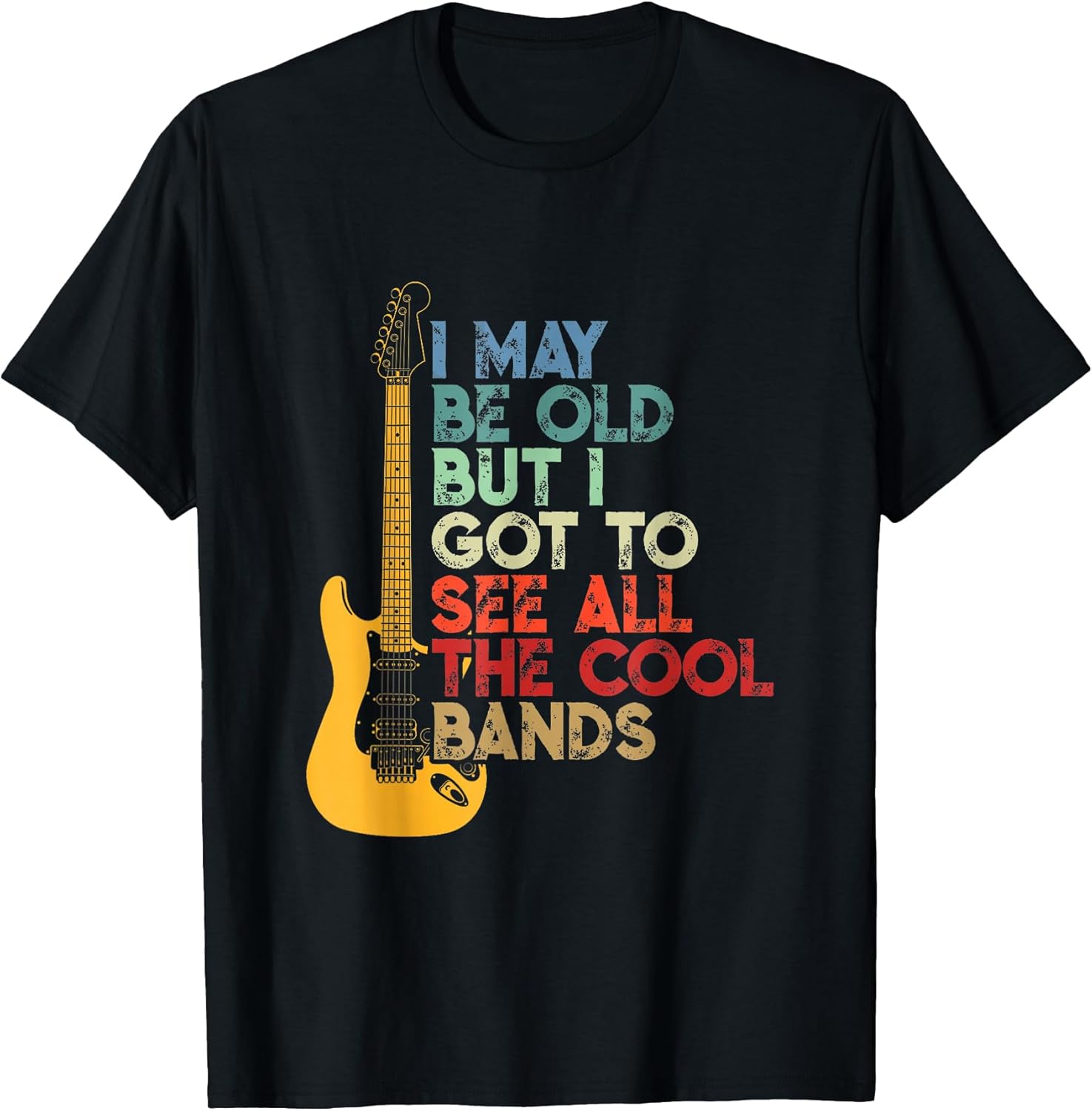 I May Be Old But I Got To See All The Cool Bands Costume T-Shirt