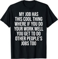 Funny My Job Has This Cool Thing Doing Other People's Jobs T-Shirt