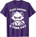 Fluff Around And Find Out Cat Lover Sarcasm Humor Cat Lady T-Shirt
