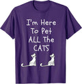 I'm Here To Pet All The Cats