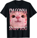 I'm Gonna Sniff You Weird Funny Sarcastic Cat Lover Meme T-Shirt