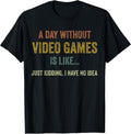 A Day Without Video Games is Like, Funny Gamer Gifts, Gaming T-Shirt Small