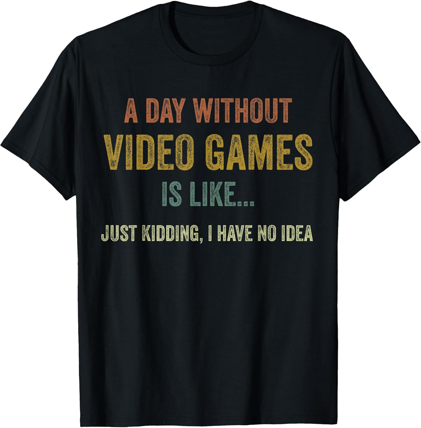 A Day Without Video Games is Like, Funny Gamer Gifts, Gaming T-Shirt Small