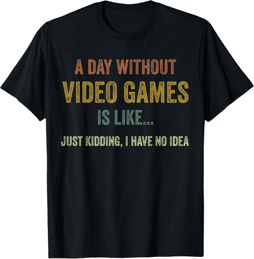 A Day Without Video Games is Like, Funny Gamer Gifts, Gaming T-Shirt Small