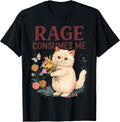 Rage Consumes Me Cat Flower Funny Kitten Women Men T-Shirt