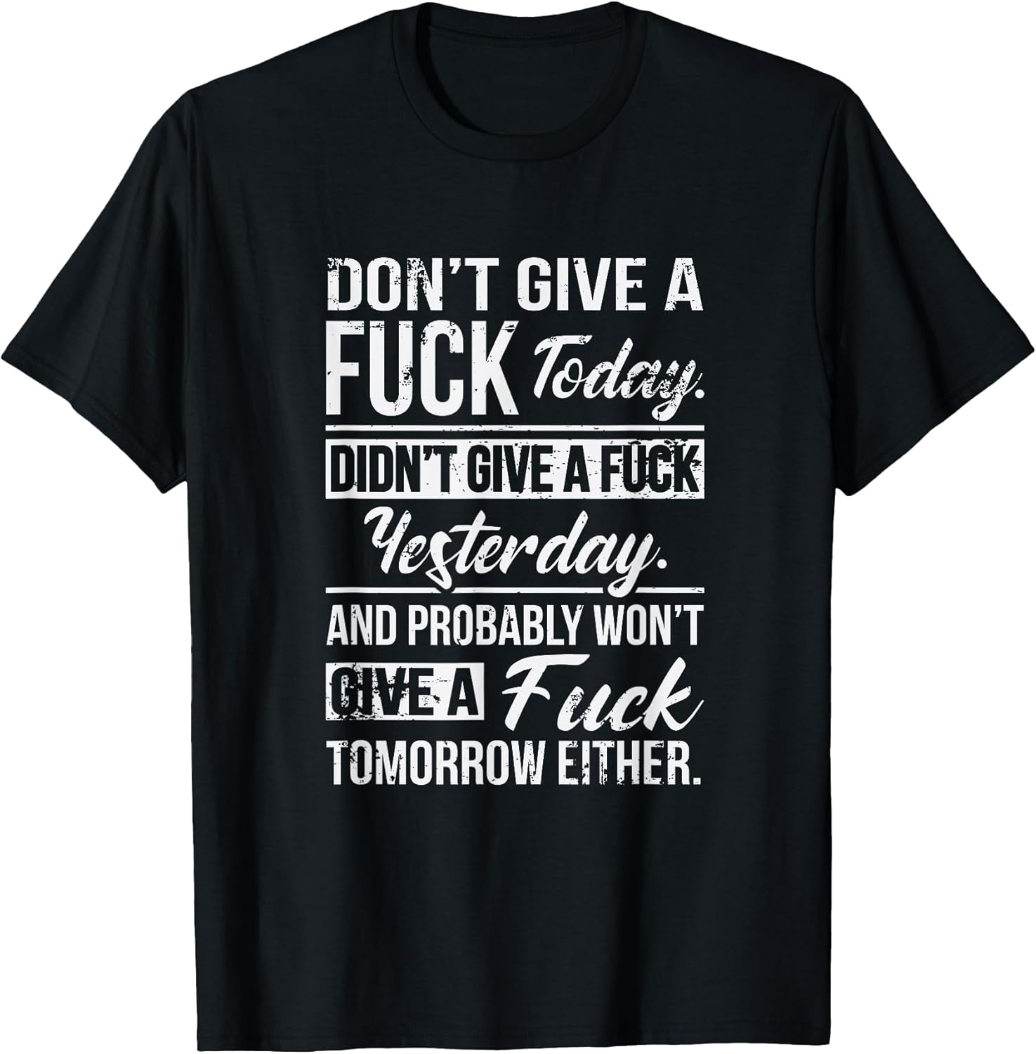 Don't Give A Fuck Today Didn't Give A Fuck Yesterday Funny T-Shirt