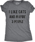 Womens I Like Cats and Maybe 3 People T Shirt Funny Pet Lover Cool Humor Graphic
