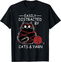 Easily Distracted by Cats and Yarn Kitten Lover Crochet T-Shirt