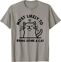 Most Likely to Bring Home a Cat, Cat Lover, Cat Mom,Cat T-Shirt