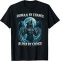 Funny Human By Chance Alpha By Choice Sarcastic Meme T-Shirt