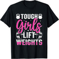 Tough Girls Lift Weights Fitness Motivation T-Shirt