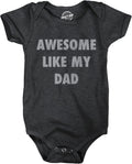 Awesome Like My Dad Baby Bodysuit Funny Sarcastic Fathers Lovers Graphic Novelty Tee for Infants