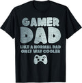 Gamer Dad Like Normal But Way Cooler Gaming Daddy Papa Men T-Shirt