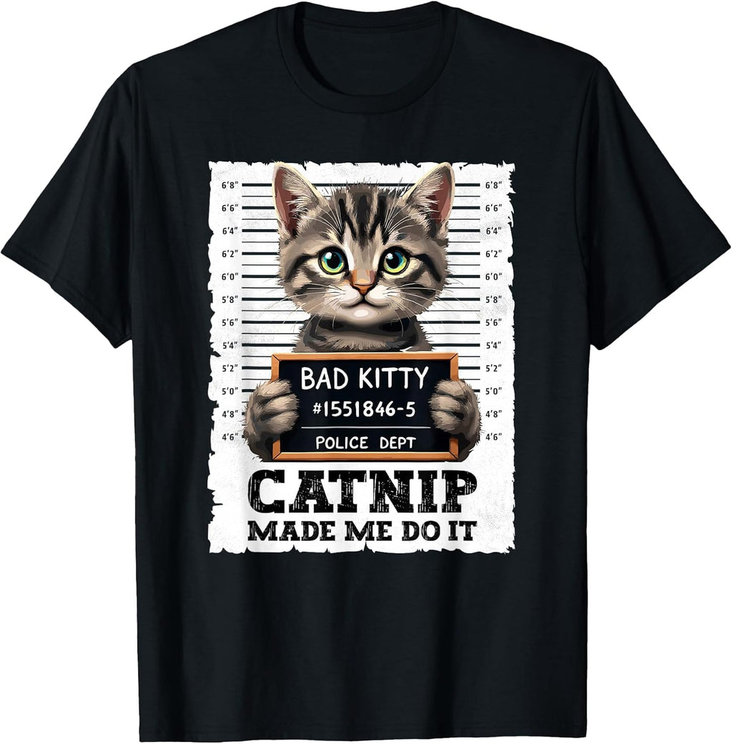 Catnip Made Me Do It Funny Mugshot Cat Meme Tee Cats Humor T-Shirt