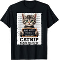 Catnip Made Me Do It Funny Mugshot Cat Meme Tee Cats Humor T-Shirt