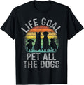 Life Goal Pet All The Dogs Shirt for Women Kids Funny Dog T-Shirt
